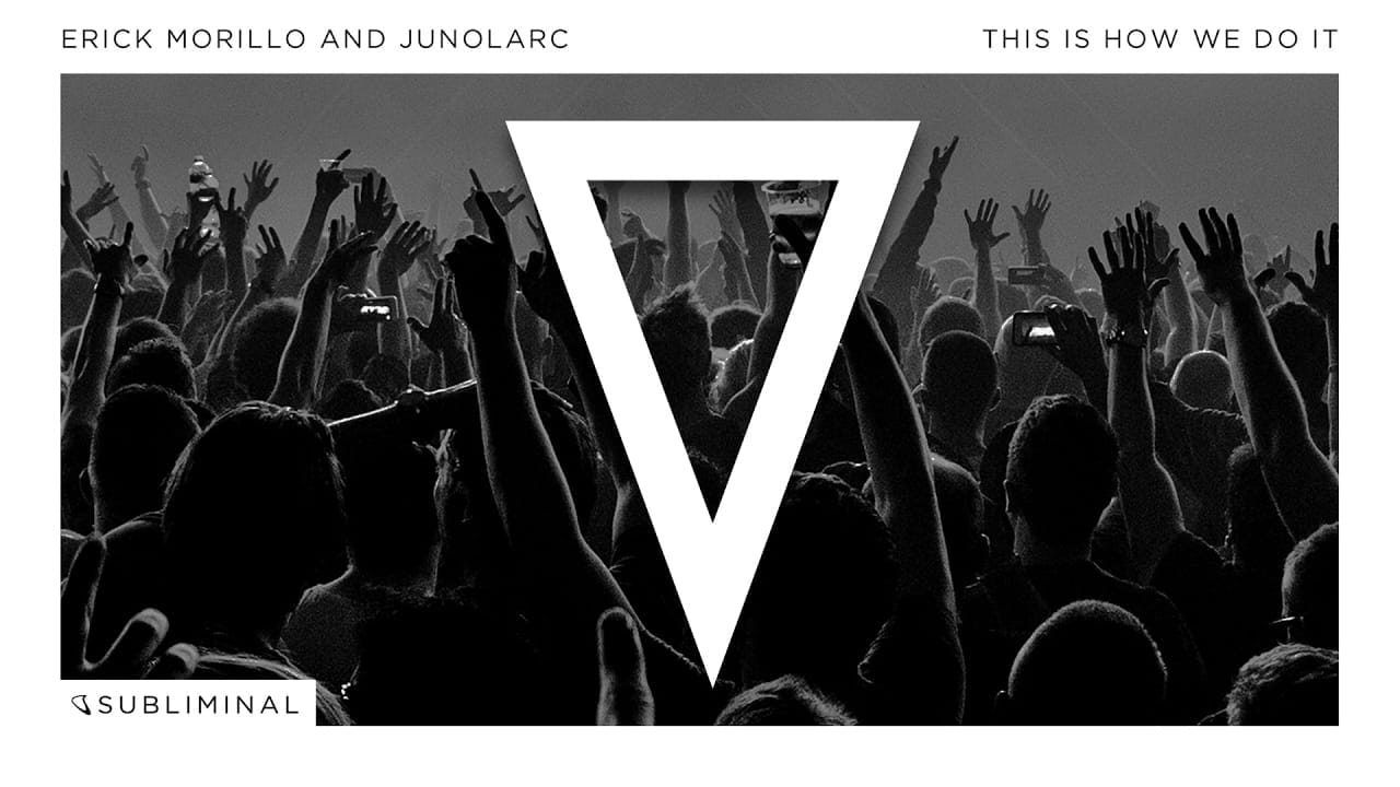 Erick Morillo & Junolarc ;This Is How We Do It