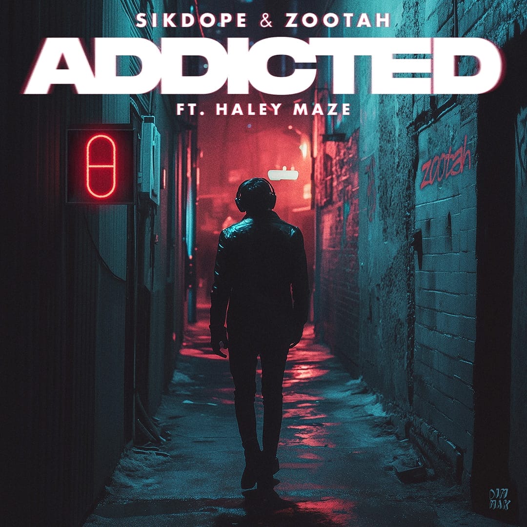 Sikdope&Zootah.Addicted.ft.HaleyMaze_1080px