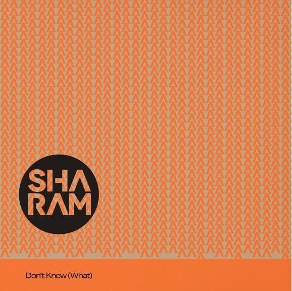 Sharam - ‘Don’t Know (What)’