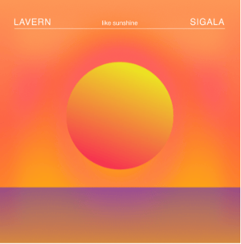 LAVERN & SIGALA TEAM UP FOR NEW SINGLE “LIKE SUNSHINE”