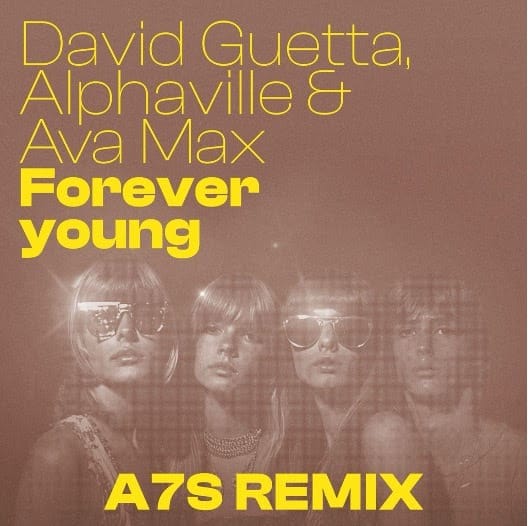 A7S DROPS TECHNO REMIX OF DAVID GUETTA’S ‘FOREVER YOUNG’ WITH ALPHAVILLE & AVA MAX