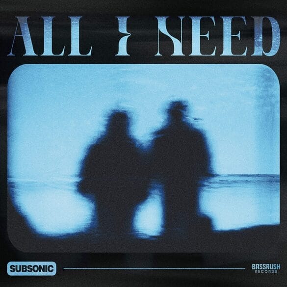 Subsonic - All I Need
